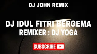 dj idul fitri bergema retta marsela remixer by dj yoga viral terbaru 2023 dj john remix