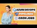 How to Create Cron Jobs in Azure DevOps Pipelines Automate Your Workflow
