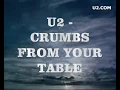 U2 - Crumbs From Your Table