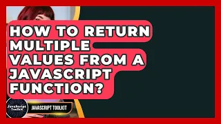 How To Return Multiple Values From A JavaScript Function - JavaScript Toolkit