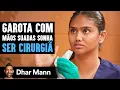 Download Lagu Garota Com Mãos Suadas Sonha Em Ser Cirurgiã | Dhar Mann Studios