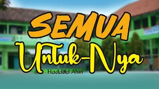 Download SEMUA UNTUK - NYA || Haddad Alwi || MTs Negeri 2 Klaten MP3