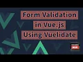 Form Validation in Vue js using Vuelidate - Crash Course