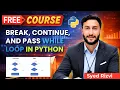 Break Continue and Pass in While Loop in Python Python While Loop Python Tutorial