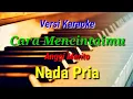 Download Lagu KARAOKE - CARA MENCINTAIMU || ANGGI MARITO || NADA PRIA