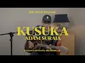 Download Lagu ADAM SURAJA - KUSUKA ( LIVE SESSION )