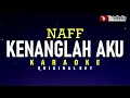Kenanglah Aku - Naff (Karaoke)