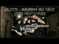 Bukannya Aku Takut - Juliette | Versi Metal Cover
