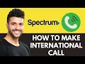How To Make International Calls With Spectrum 2025