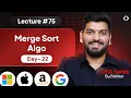 Lecture 75 Merge Sort in 1 Recursion Series Day-22