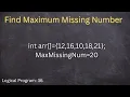 Find Maximum missing number from array using java language max missing number