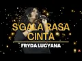 Lagu S'GALA RASA CINTA   FRYDA LUCYANA