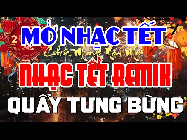 Download MP3 NHẠC TẾT REMIX 2024 - NHẠC XUÂN REMIX  2024 HAY NHẤT HIỆN NAY - CHÚC MỪNG NĂM MỚI GIÁP THÌN 2024