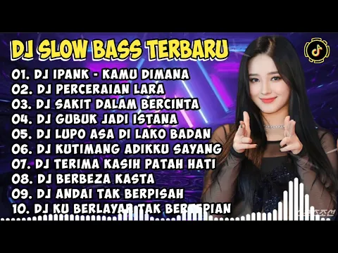 Download MP3 DJ SLOW BASS TERBARU 2023 | DJ VIRAL TIKTOK FULL BASS 🎵 DJ KAMU DIMANA DJ IPANK🎵 FULL ALBUM