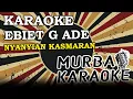 Download Lagu EBIET G ADE - NYANYIAN KASMARAN (KARAOKE VERSION)