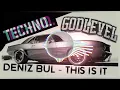 Deniz Bul - This Is It 2020 (Original TEHCNO Mix)