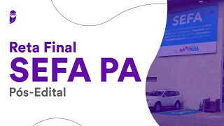 Reta Final SEFA PA Pós-Edital: Administração Pública - Prof. Elisabete Moreira
