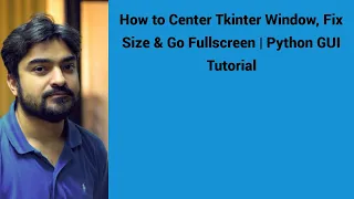 How to Center Tkinter Window Fix Size Go Fullscreen Python GUI Tutorial