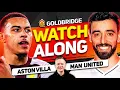 Aston Villa vs Man United LIVE Watchalong With Mark GOLDBRIDGE