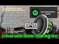Download Lagu DJ PALING SANTAI SEDUNIA !! SLOW BASS JOSS BUAT RILEX