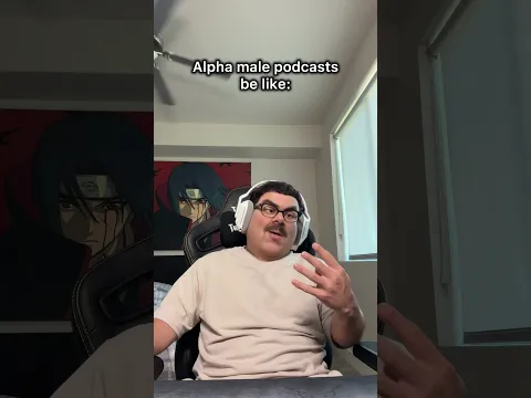Alpha male podcasts be like 😭
