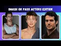 SMASH or PASS Attractive Actors Edition