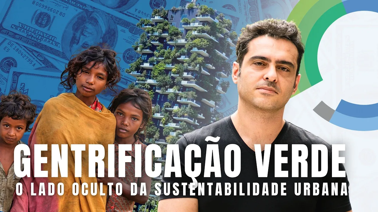 Verde Para Quem? A Verdade Oculta por Trás da Sustentabilidade nas Cidades e a Gentrificação
