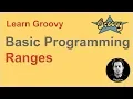 Groovy Beginner Tutorial 19 Ranges