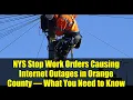 NYS Stop Work Orders Causing Internet Outages in Orange County - What You Need to Know
