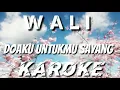 KAROKE | WALI - DOAKU UNTUKMU SAYANG
