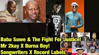 baba suwe u0026 the fight for justice mr 2kay x burna boy songwriters x record labels