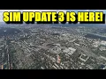 FS2024: Sim Update 3 Has Finally Released! | First Impressions \u0026 Flight Test!