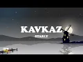 Lagu Kavkaz - Starly (Lyrics)