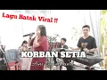 Download Lagu LAGU BATAK VIRAL !! Korban Setia Cover Aini Ramadhani | Live Show | Choky Official