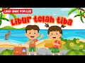 Download Lagu Lagu Anak Populer - Libur Telah Tiba (Video Lirik)