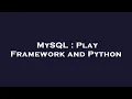 MySQL Play Framework and Python
