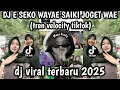 Lagu DJ E SEKO WAYAE SAIKI JOGET WAE-DJ VIRAL TIKTOK TERBARU 2025 YANG KALIAN CARI❗❗❗❗❗❗TREN VELOCITY