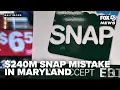 Maryland s SNAP benefit mistakes projected to cost taxpayers 240 million a year