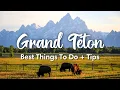 GRAND TETON NATIONAL PARK 7 Best Things To Do In The Grand Tetons Travel Tips