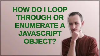 How do I loop through or enumerate a JavaScript object