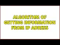 Algorithm Of Getting Information From Ip Adress 2 Solutions