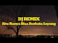 Download Lagu DJ REMIX Aku Hanya Bisa Berkata Sayang, Jangan Tinggalkan Aku by DJSD