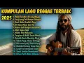 LAGU REGGAE TERBAIK 2025 || \