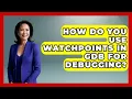 How Do You Use Watchpoints In GDB For Debugging - Learn To Troubleshoot