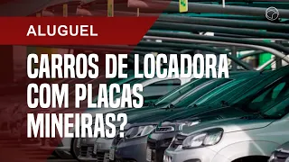 Por que maioria dos carros de locadora do Brasil tem placas de Minas Gerais?