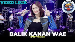 Download HAPPY ASMARA - BALIK KANAN WAE | Feat. OM SERA - VIDEO LIRIK MP3