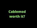 cablemod upgrade review