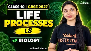 Life Processes L8 | Class 10 Biology | CBSE 2027 | Abirami Ma'am