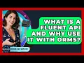 What Is A Fluent API And Why Use It With ORMs - Server Logic Simplified