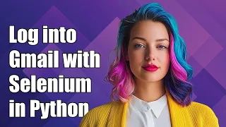 How to Log into Gmail Using Selenium in Python Step-by-Step Guide